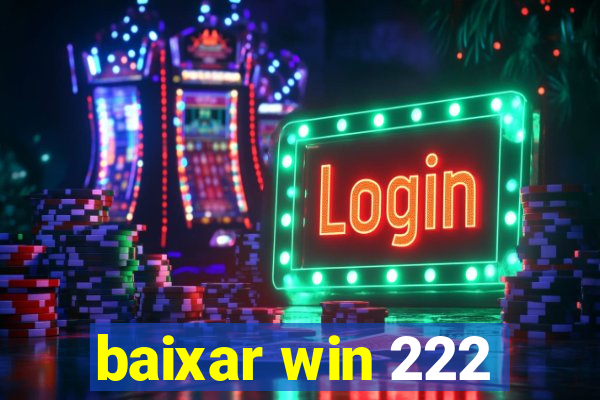 baixar win 222